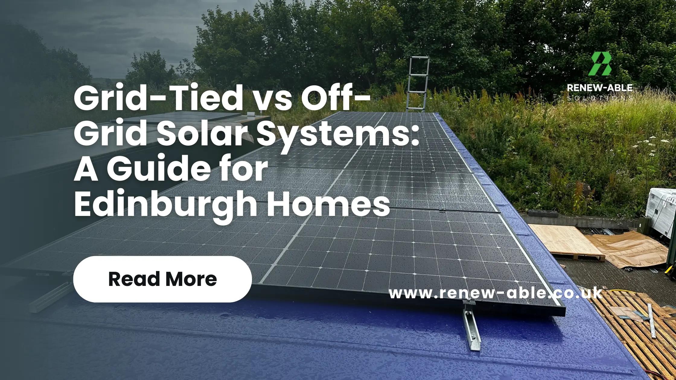 Grid-Tied vs Off-Grid Solar Systems A Guide for Edinburgh Homes